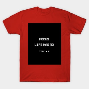 Aesthetic Black and White Text Art - Life Has No Ctrl+Z T-Shirt